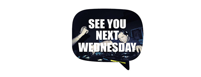 SEE YOU NEXT WEDNESDAY