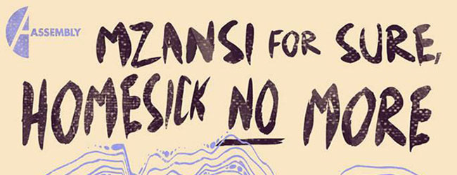 MZANSI FOR SURE: HOMESICK NO MORE